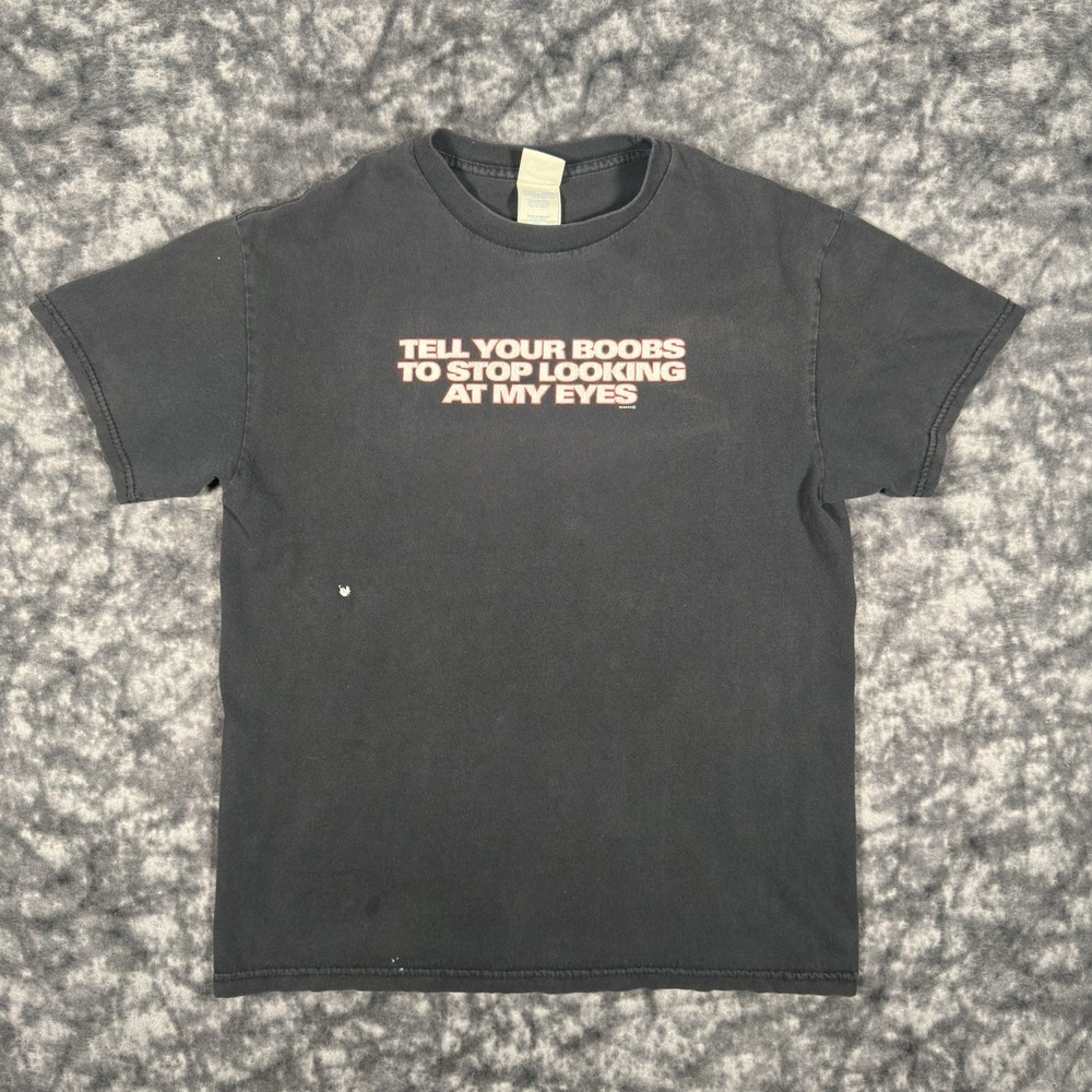 Vintage Tell Your Boobs Not To Stare At My Eyes TShirt Mens Size M Zedhed